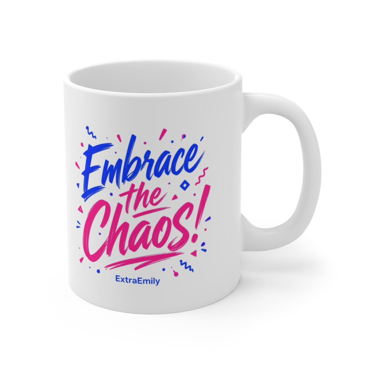ExtraEmily "Embrace the Chaos!" White Mug