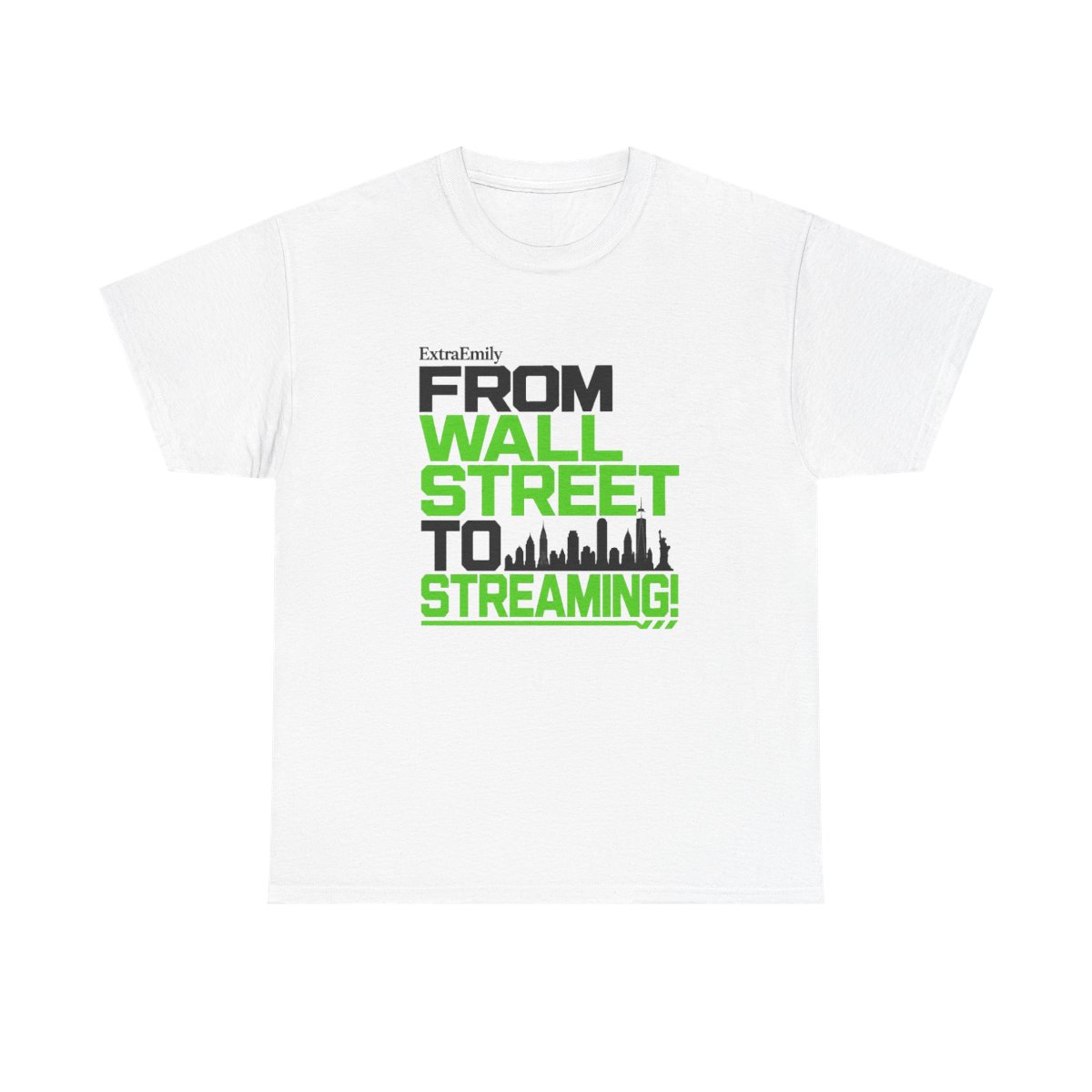 ExtraEmily "From Wall Street to Streaming!" Unisex Tee