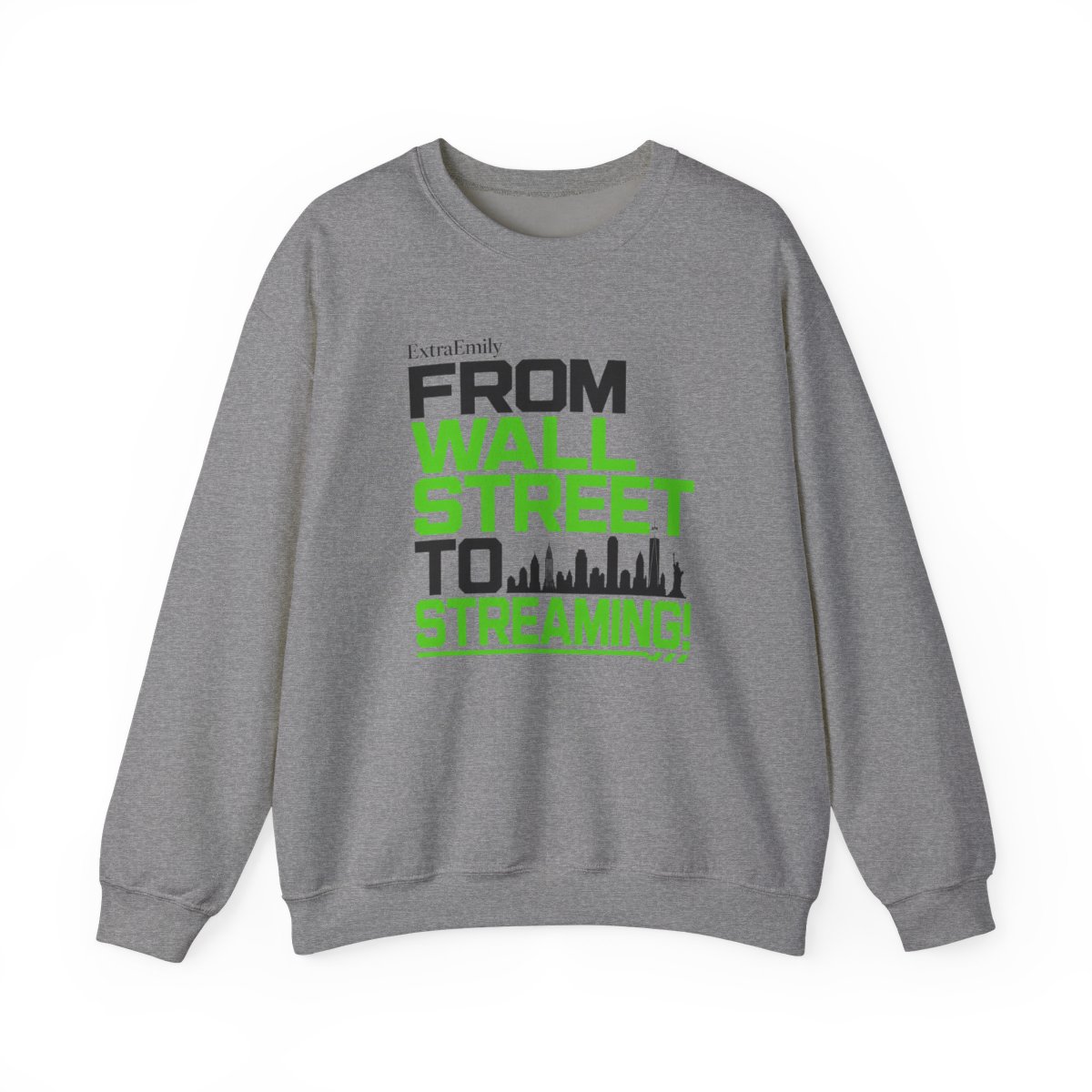 ExtraEmily "From Wall Street to Streaming!" Crewneck